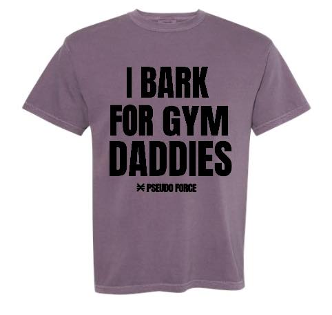 I BARK FOR GYM DADDIES