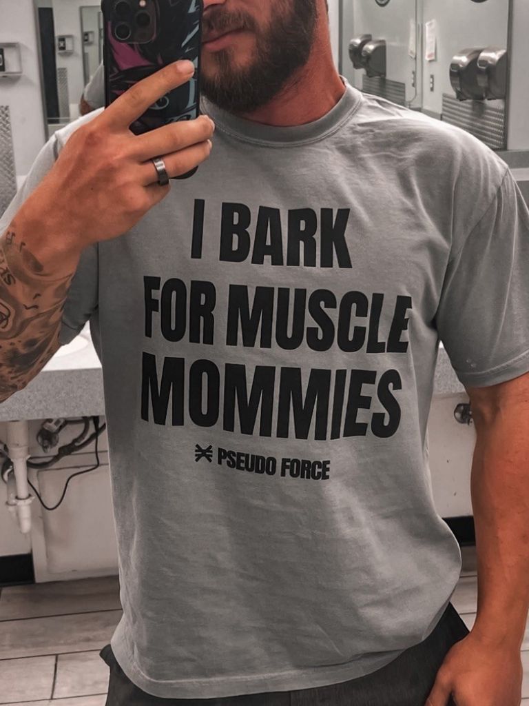 I BARK FOR MUSCLE MOMMIES