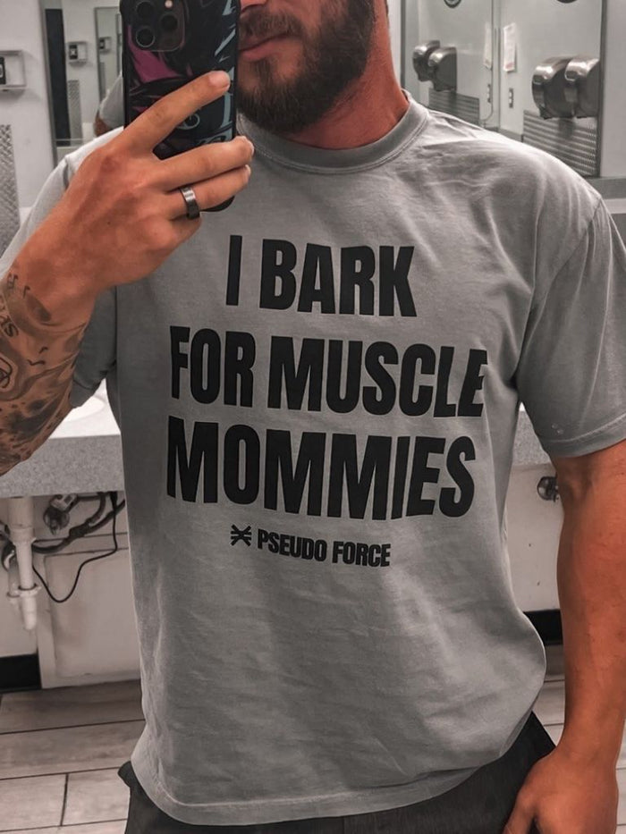 I BARK FOR MUSCLE MOMMIES