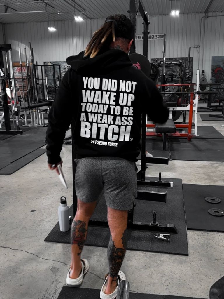 YOU DID NOT WAKE UP TODAY TO BE A WEAK ASS BITCH® BLACK HOODIE
