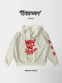 Cream-colored hoodie laid flat on a white background. Back of the hoodie features red handwritten-style text reading ‘Why not you?’ with red Pseudo Force symbols printed down the sleeve. Text above the image reads ‘February Sub Box’ and text below reads ‘Ships by Feb 20.