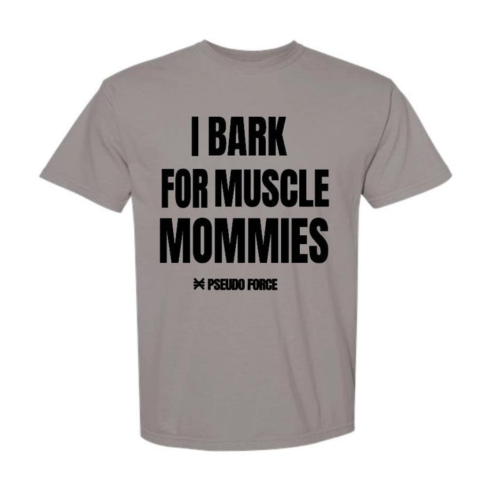 I BARK FOR MUSCLE MOMMIES