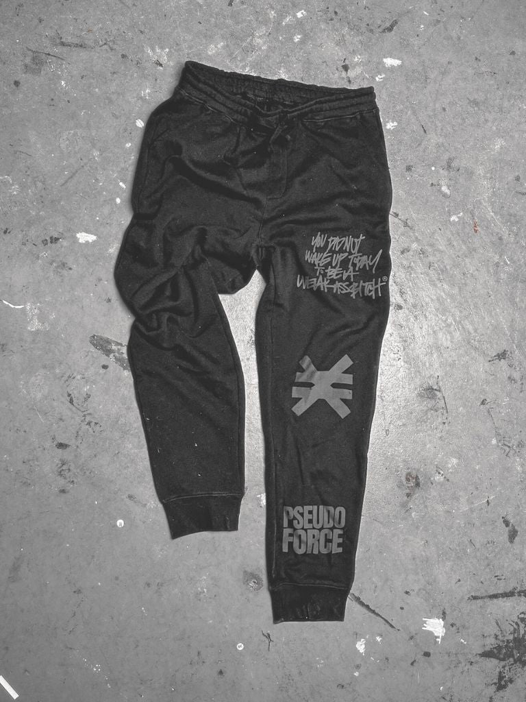 YOU DID NOT WAKE UP TODAY TO BE A WEAK ASS BITCH® BLACKOUT SWEATPANTS