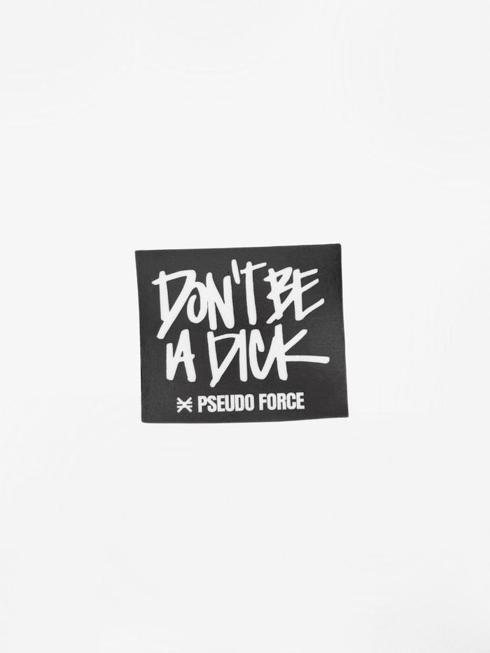 DON'T BE A DICK STICKER