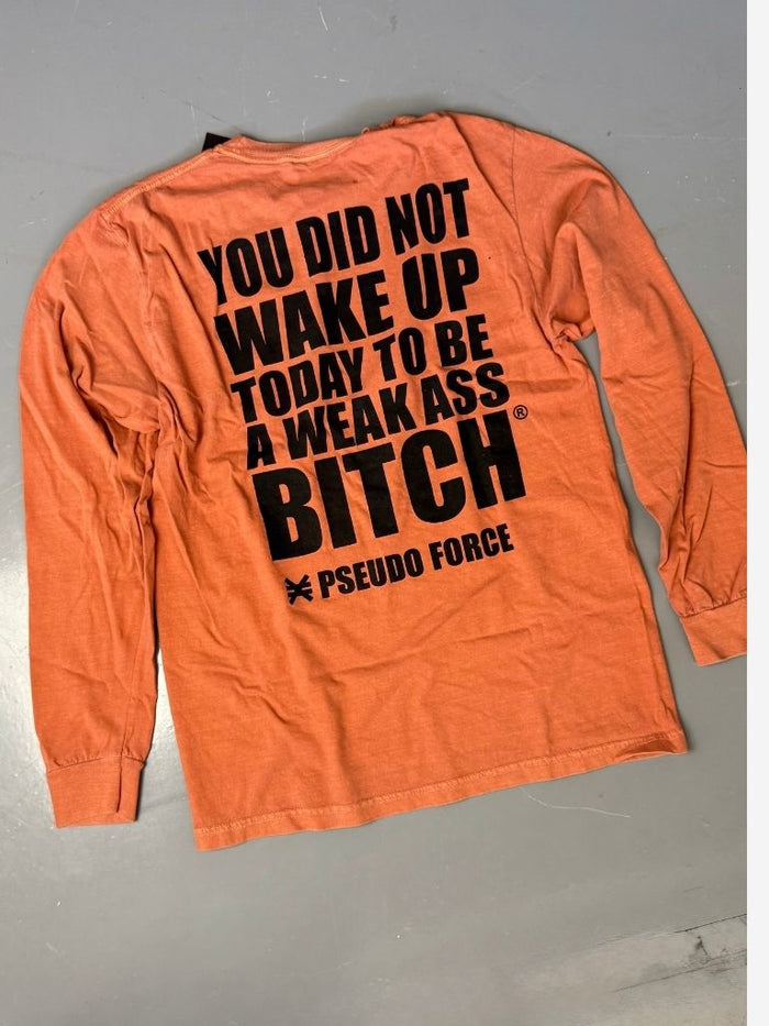 WEAK ASS BITCH® LONG SLEEVE