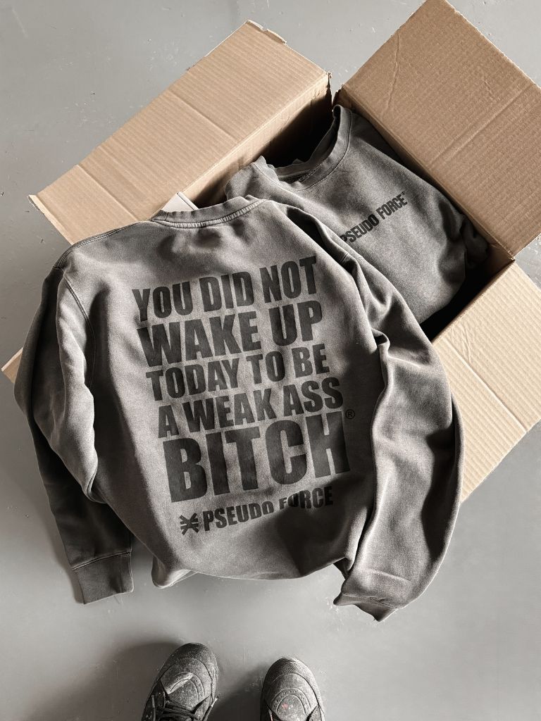 YOU DID NOT WAKE UP TODAY TO BE A WEAK ASS BITCH® BLACK CREWNECK