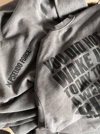 YOU DID NOT WAKE UP TODAY TO BE A WEAK ASS BITCH® BLACK CREWNECK