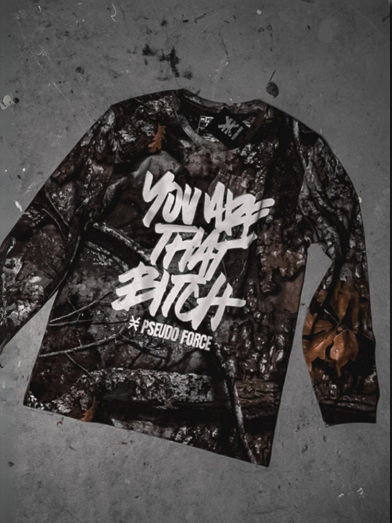 YOU ARE THAT BITCH CAMO LONG SLEEVE TEE