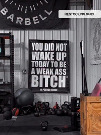 GYM BANNER  - YOU DID NOT WAKE UP TODAY TO BE A WEAK ASS BITCH® GYM BANNER