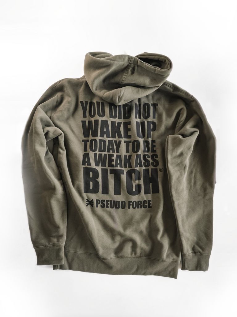 YOU DID NOT WAKE UP TODAY TO BE A WEAK ASS BITCH® HOODIE