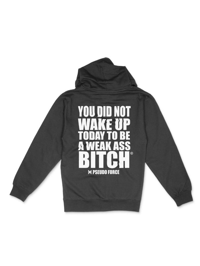 YOU DID NOT WAKE UP TODAY TO BE A WEAK ASS BITCH® BLACK ZIP HOODIE