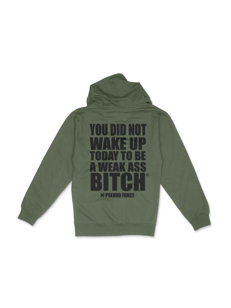 YOU DID NOT WAKE UP TODAY TO BE A WEAK ASS BITCH® GREEN ZIP HOODIE