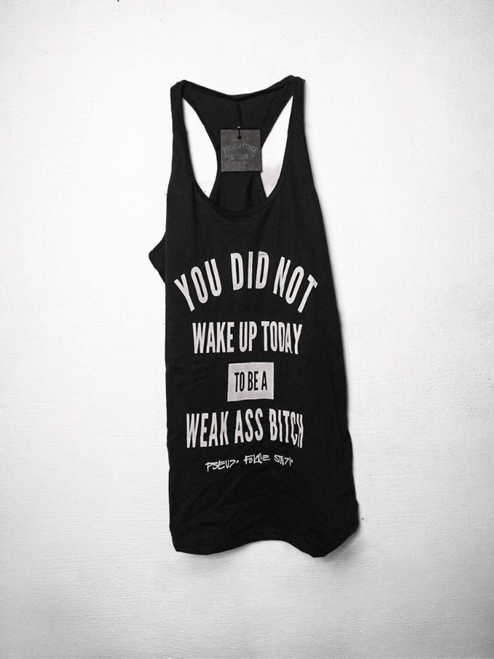 motivational gym quote white you did not wake up today to be a weak ass bitch on black women's tank top