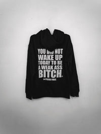 YOU DID NOT WAKE UP TODAY TO BE A WEAK ASS BITCH BLACK HOODIE - FUCK UP