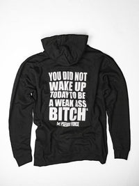 YOU DID NOT WAKE UP TODAY TO BE A WEAK ASS BITCH BLACK HOODIE