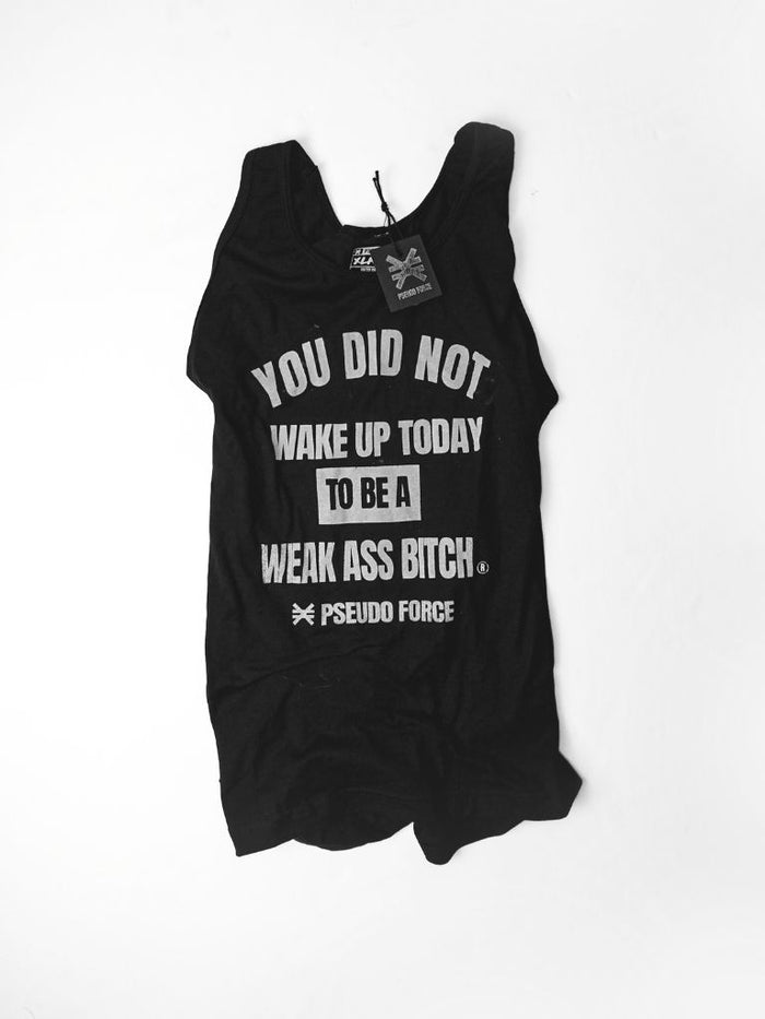 YOU DID NOT WAKE UP TODAY TO BE A WEAK ASS BITCH® MENS TANK - FUCK UP